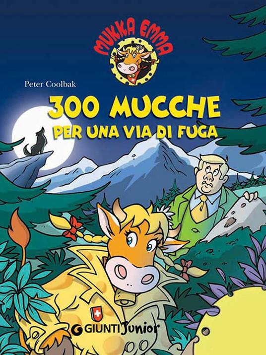 Trecento mucche per una via di fuga. Mukka Emma. Ediz. illustrata - Peter Coolbak - ebook