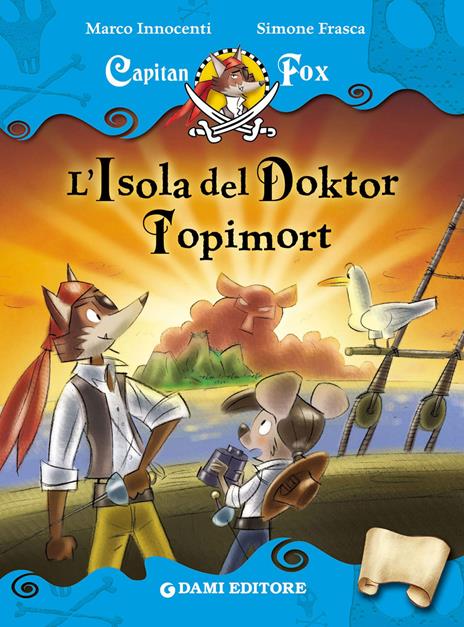 L' isola del Doktor Topimort. Capitan Fox. Con adesivi. Ediz. illustrata - Simone Frasca,Marco Innocenti - ebook