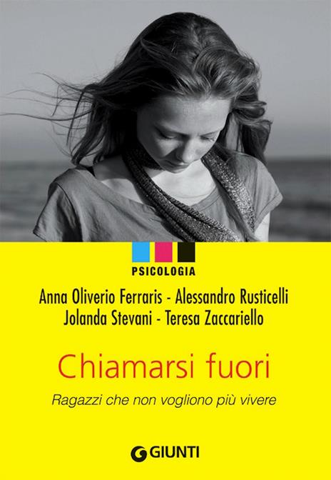 Chiamarsi fuori. Ragazzi che non vogliono più vivere - Anna Oliverio Ferraris,Alessandro Rusticelli,Paolo Sarti,Jolanda Stevani - ebook