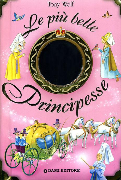 Le più belle principesse. Ediz. illustrata - Anna Casalone,Tony Wolf - copertina