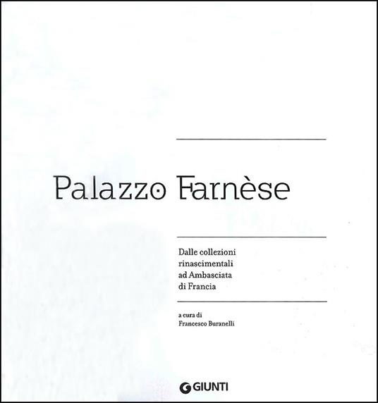 Palazzo Farnèse. Dalle collezioni rinascimentali ad ambasciata di Francia. Ediz. illustrata - 2