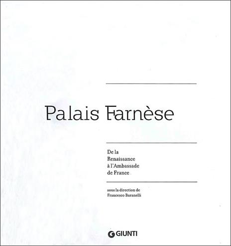 Palais Farnèse. De la Renaissance à l'ambassade de France - 2