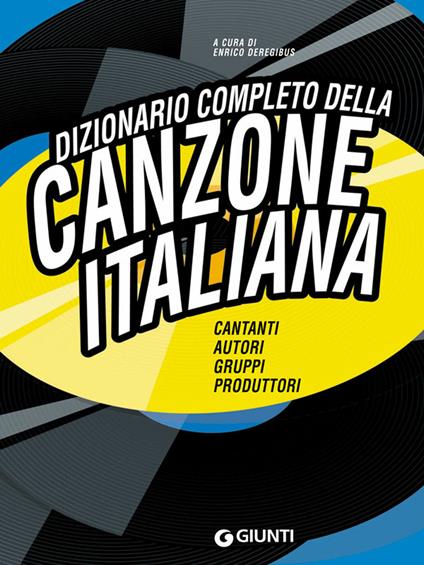 Dizionario completo della canzone italiana - Enrico Deregibus - ebook