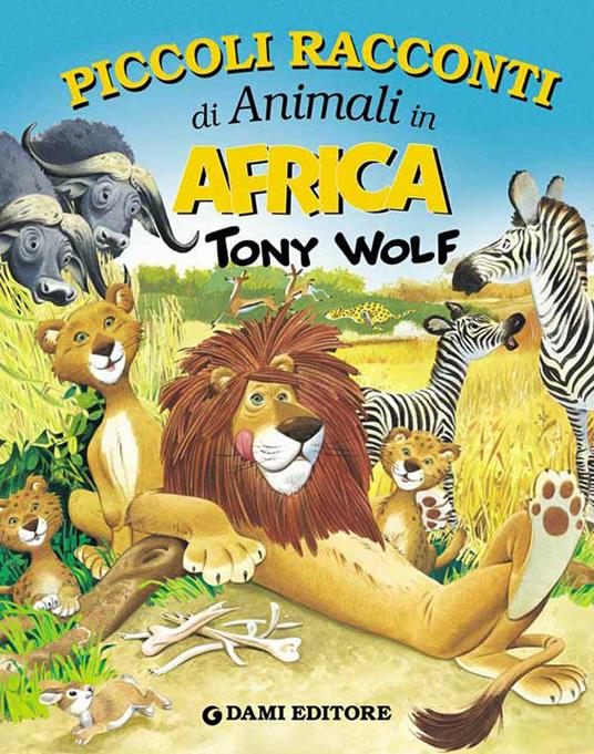 Piccoli racconti di animali in Africa. Ediz. illustrata - Tony Wolf - ebook