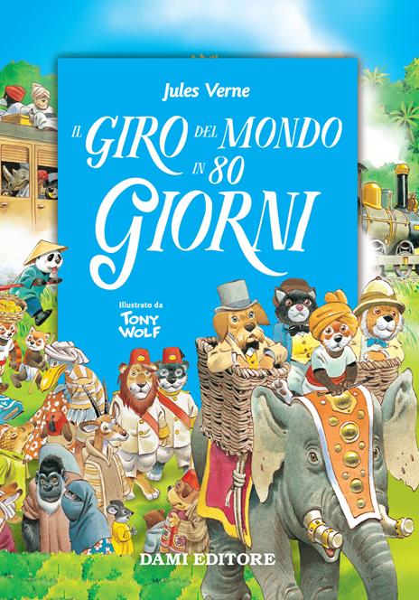 Il giro del mondo in 80 giorni. Ediz. illustrata - Jules Verne,Clementina Coppini,Tony Wolf - ebook