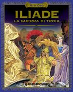 Iliade. La guerra di Troia