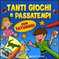 Tanti giochi e passatempi. Con tatuaggi. Ediz. illustrata