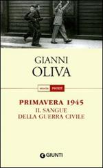 Primavera 1945. Il sangue della guerra civile