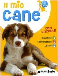 Il mio cane. Il carattere. L'alimentazione. Le cure. Con stickers - Bruno Tenerezza - copertina