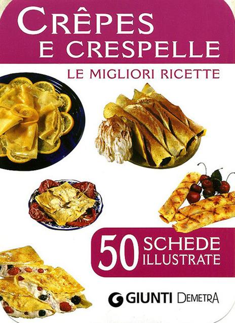 Crêpes e crespelle. 50 schede di ricette illustrate - copertina