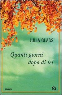 Quanti giorni dopo di lei - Julia Glass - copertina