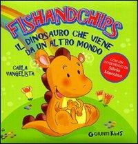 Fishandchips. Il dinosauro che viene da un altro mondo - Carla Vangelista - 2