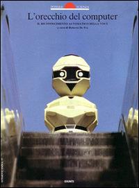 L' orecchio del computer. Il riconoscimento automatico della voce - copertina
