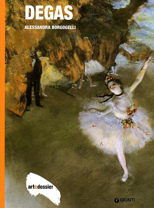 Degas. Ediz. illustrata - Alessandra Borgogelli - copertina
