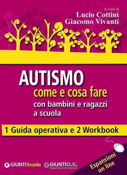 Autismo come e cosa fare con bambini e ragazzi a scuola. 1 Guida operativa e 2 Workbook. Con aggiornamento online - copertina