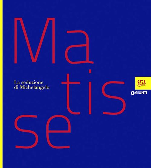 Matisse. La seduzione di Michelangelo. Ediz. illustrata - copertina