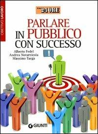 Parlare in pubblico con successo - Alberto Fedel,Andrea Notarnicola,Massimo Targa - copertina