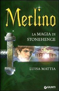 Merlino. La magia di Stonehenge - Luisa Mattia - copertina
