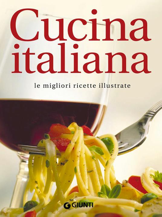 Cucina italiana. Le migliori ricette illustrate - AA.VV. - ebook