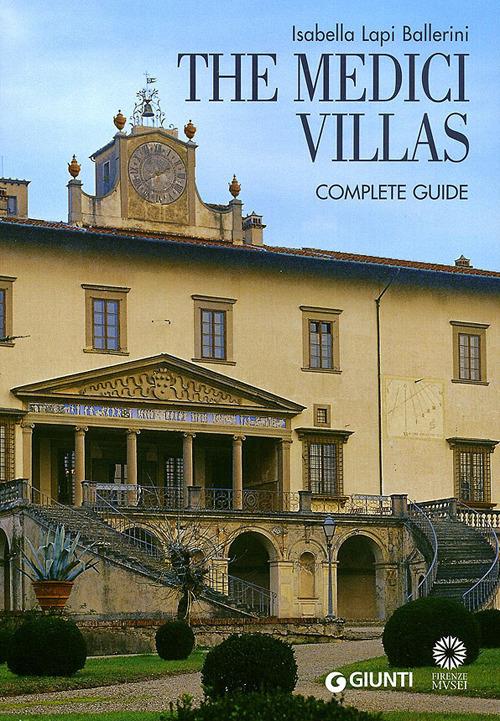 The Medici Villas. Complete Guide - Isabella Lapi Ballerini,Mario Scalini - copertina