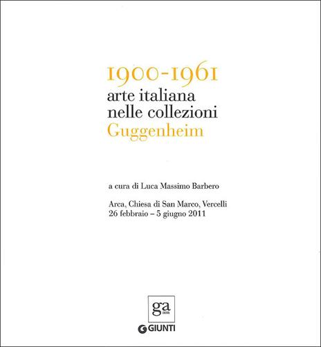 1900-1961. Arte italiana nelle collezioni Guggenheim. Ediz. illustrata - 2