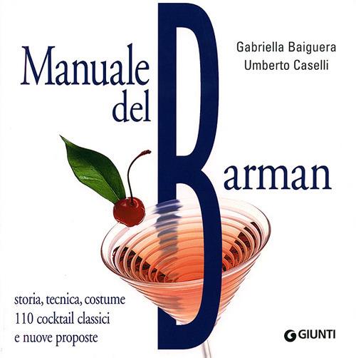 Manuale del barman - Gabriella Baiguera,Umberto Caselli - copertina