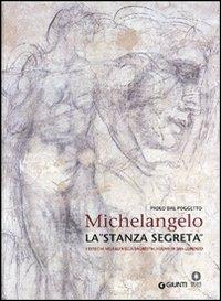 Michelangelo. La «stanza segreta». I disegni murali nella Sagrestia Nuova di San Lorenzo. Ediz. illustrata - Paolo Dal Poggetto - copertina