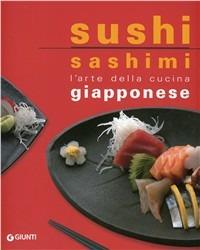 Sushi sashimi. L'arte della cucina Giapponese - Rosalba Gioffrè,Kuroda Keisuke - copertina