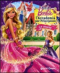 Barbie. La Storia. L'Accademia per Principesse. Ediz. illustrata - Andrea Giuliani - copertina