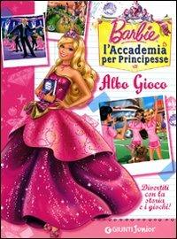 Libro Barbie Albo gioco. L'Accademia per Principesse 