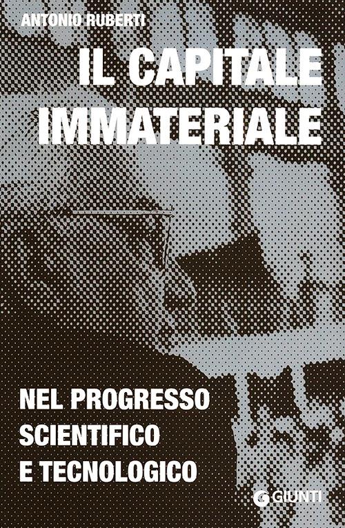 Il capitale immateriale nel progresso scientifico e tecnologico - Antonio Ruberti - copertina