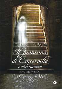 Il fantasma di Canterville e altri racconti