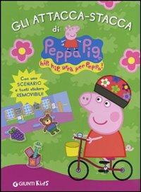 Gli attacca-stacca di Peppa Pig. Hip hip urrà per Peppa! Con adesivi. Ediz. illustrata - Silvia D'Achille - copertina