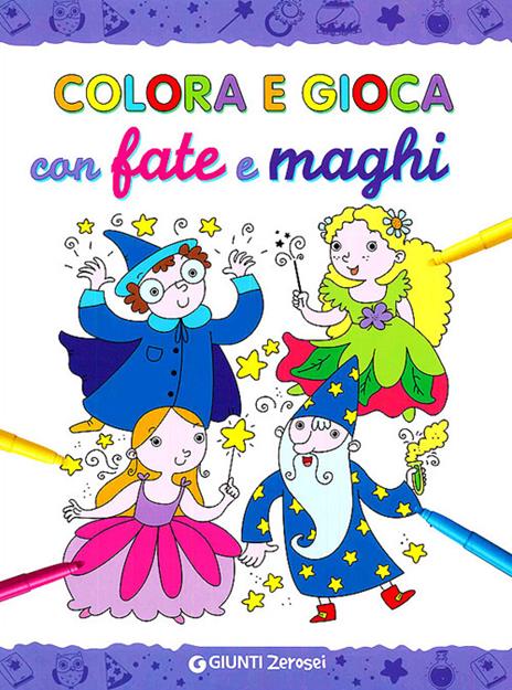 Colora e gioca con le fate e i maghi. Ediz. illustrata - copertina