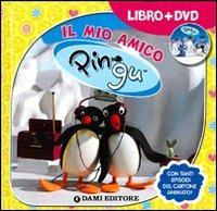 Il mio amico Pingu. Ediz. illustrata. Con DVD - Silvia D'Achille - copertina