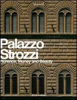 Palazzo Strozzi. Florence, Money and Beauty