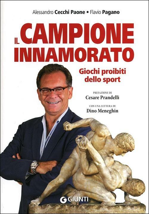 Il campione innamorato. Giochi proibiti dello sport - Alessandro Cecchi Paone,Flavio Pagano - copertina