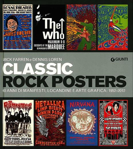 Classic rock posters. 60 anni di manifesti, locandine e arte grafica: 1952-2012. Ediz. illustrata - Dennis Loren,Mick Farren - copertina