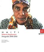 Haiti. Roberto Stephenson. Fotografie 2000-2010. Catalogo della mostra(Lugano, 2 ottobre 2011-26 febbraio 2012. Torino, 23 marzo-27 maggio 2012). Ediz. illustrata