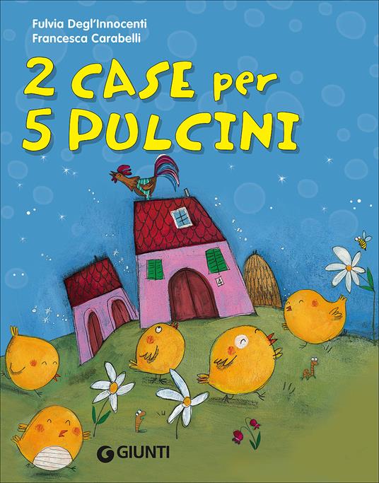 2 case per 5 pulcini. Ediz. illustrata - Fulvia Degl'Innocenti - copertina