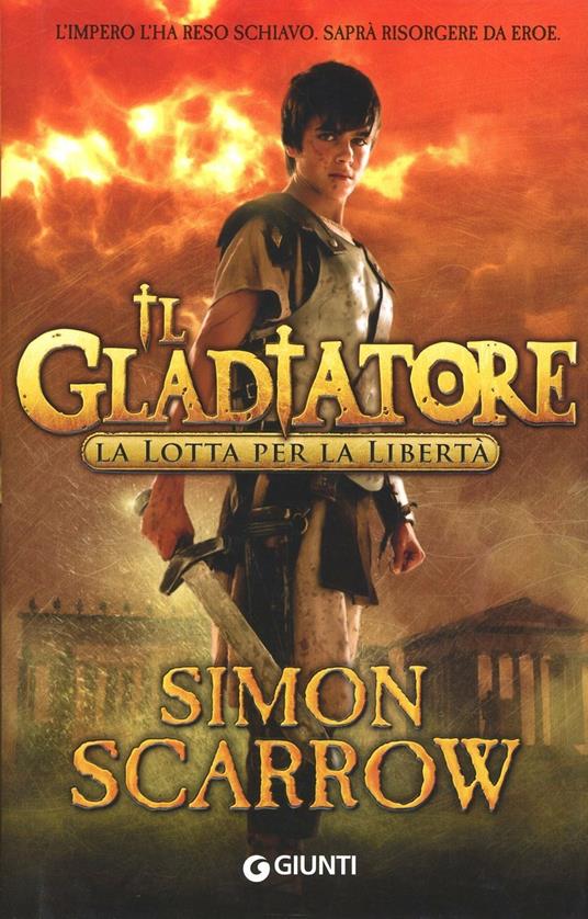 La lotta per la libertà. Il gladiatore - Simon Scarrow - copertina