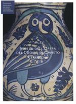 Museo dell'opera del Duomo di Orvieto. Ceramiche (Fondazione CRP). Ediz. illustrata