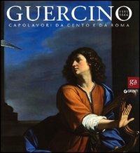 Guercino 1591-1666. Capolavori da Cento e da Roma. Catalogo della mostra (Roma, 16 dicembre 2011-29 aprile 2012). Ediz. illustrata - copertina