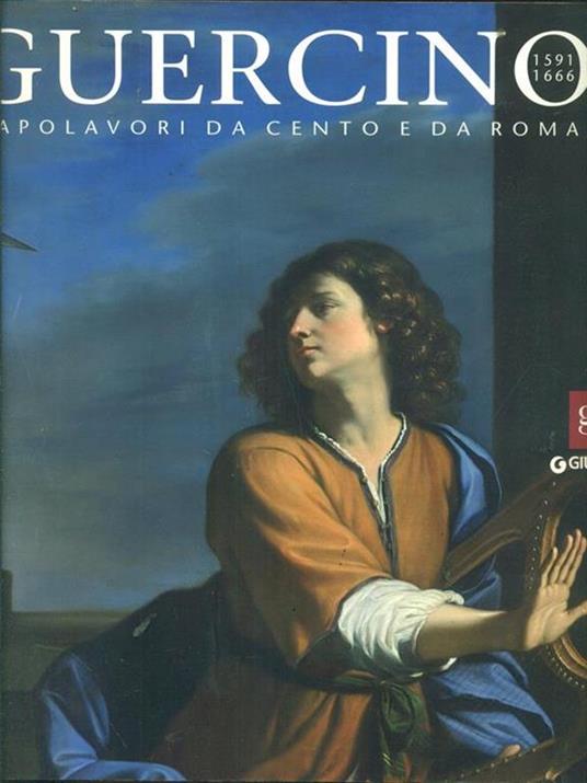 Guercino 1591-1666. Capolavori da Cento e da Roma. Catalogo della mostra (Roma, 16 dicembre 2011-29 aprile 2012). Ediz. illustrata - 2
