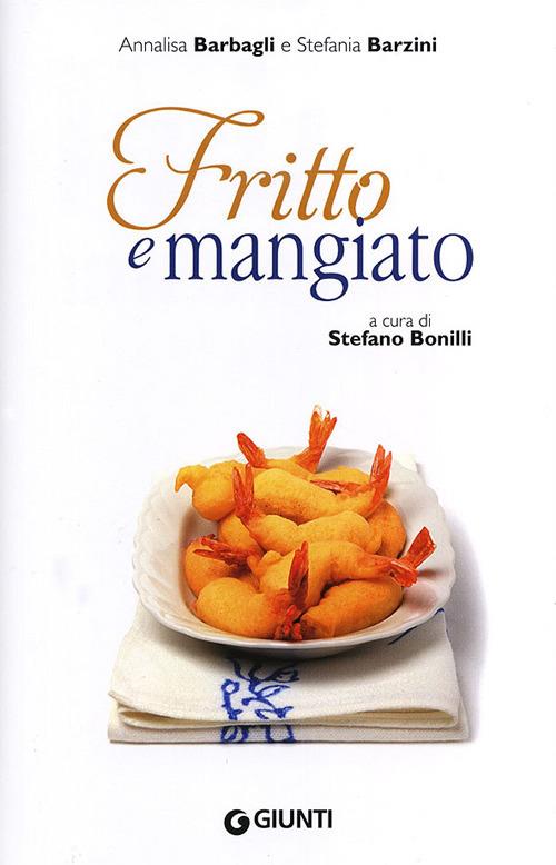 Fritto e mangiato - Annalisa Barbagli,Stefania A. Barzini - copertina