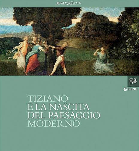 Tiziano e la nascita del paesaggio moderno. Catalogo della mostra (Milano, 16 febbraio-20 maggio 2012). Ediz. illustrata - copertina
