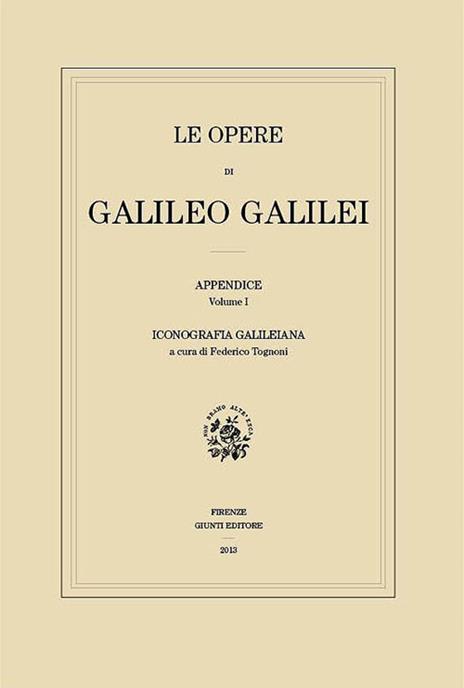 Le opere di Galileo Galilei. Appendice. Vol. 1: Iconografia galileiana - copertina