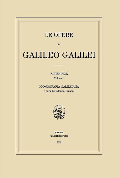 Le opere di Galileo Galilei. Appendice. Vol. 1: Iconografia galileiana - copertina