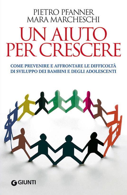 Un aiuto per crescere. Come sostenere bambini e adolescenti in difficoltà - Mara Marcheschi,Pietro Pfanner - ebook