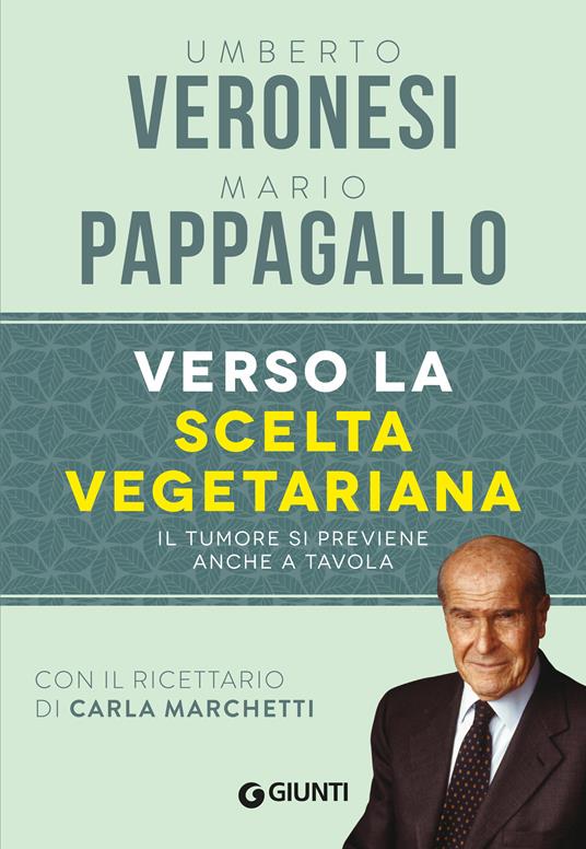 Verso la scelta vegetariana. Il tumore si previene anche a tavola. Ediz. illustrata - Mario Pappagallo,Umberto Veronesi - ebook